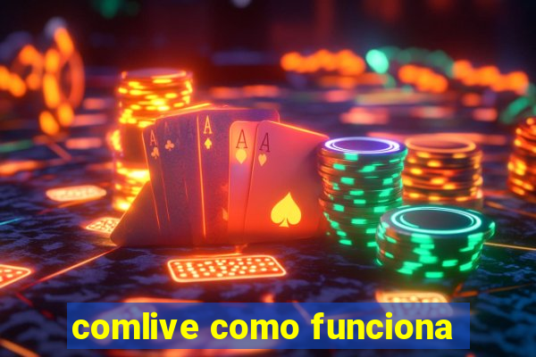 comlive como funciona